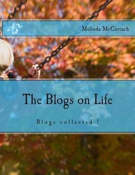 portada The Blogs on Life: Blogs collected ! (en Inglés)