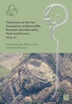 portada Three Forts on the Tay: Excavations at Moncreiffe, Moredun and Abernethy, Perth and Kinross 2014-17 (en Inglés)