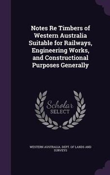 portada Notes Re Timbers of Western Australia Suitable for Railways, Engineering Works, and Constructional Purposes Generally (en Inglés)