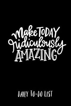 portada Make Today Ridiculously Amazing Daily to-do list (en Inglés)