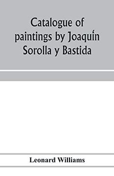 portada Catalogue of Paintings by Joaquín Sorolla y Bastida, Under the Management of the Hispanic Society of America, February 14 to March 12, 1911 (in English)