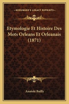 portada Etymologie Et Histoire Des Mots Orleans Et Orleanais (1871) (en Francés)