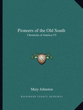 portada pioneers of the old south: chronicles of america v5 (en Inglés)