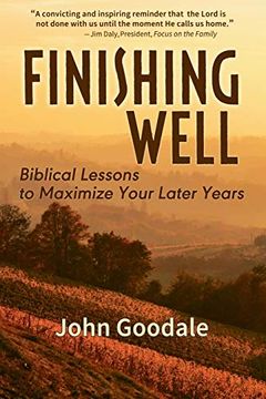 portada Finishing Well: Biblical Lessons to Maximize Your Later Years (en Inglés)