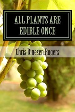 portada All Plants Are Edible Once: The Stories of Wild Edible and Medicinal Plants (en Inglés)