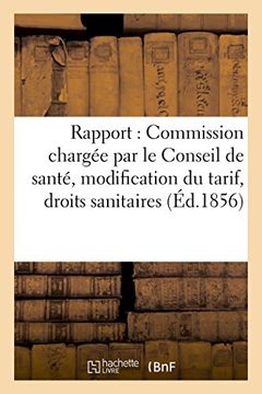 portada Rapport de la Commission chargée par le Conseil de santé, modification du tarif, droits sanitaires (Sciences)