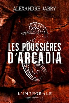 portada Les poussières d'Arcadia: Texte intégral (en Francés)