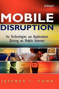 portada mobile disruption: the technologies and applications that are driving the mobile internet (en Inglés)