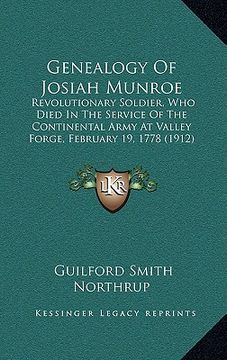 portada genealogy of josiah munroe: revolutionary soldier, who died in the service of the continental army at valley forge, february 19, 1778 (1912)