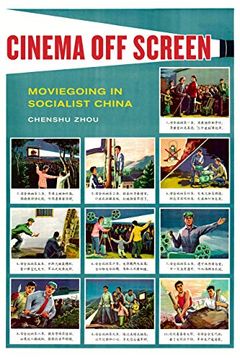 portada Cinema off Screen: Moviegoing in Socialist China (en Inglés)