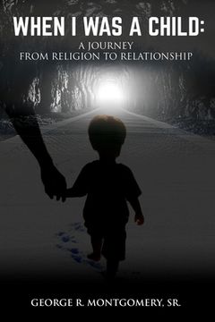 portada When I Was A Child: A Journey From Religion To Relationship (en Inglés)