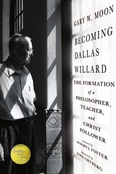 portada Becoming Dallas Willard: The Formation of a Philosopher, Teacher, and Christ Follower (en Inglés)