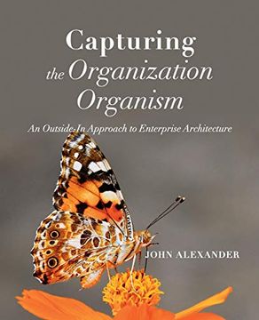 portada Capturing the Organization Organism: An Outside-In Approach to Enterprise Architecture (en Inglés)