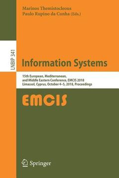 portada Information Systems: 15th European, Mediterranean, and Middle Eastern Conference, Emcis 2018, Limassol, Cyprus, October 4-5, 2018, Proceedi (en Inglés)