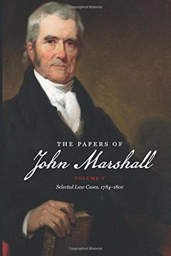 portada The Papers of John Marshall: Vol. V: Selected Law Cases, 1784-1800 (Published for the Omohundro Institute of Early American History and Culture, Williamsburg, Virginia)