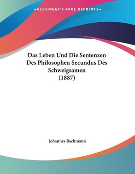 portada Das Leben Und Die Sentenzen Des Philosophen Secundus Des Schweigsamen (1887) (en Alemán)