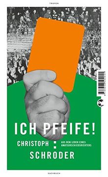 portada Ich Pfeife! Aus dem Leben Eines Amateurschiedsrichters (en Alemán)