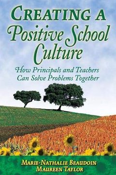 portada Creating a Positive School Culture: How Principals and Teachers can Solve Problems Together (in English)