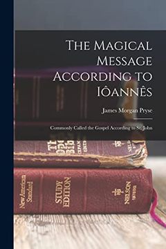portada The Magical Message According to Iôannês: Commonly Called the Gospel According to st. John (en Inglés)