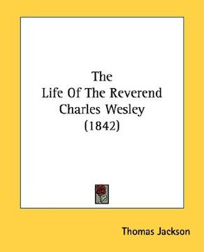 portada the life of the reverend charles wesley (1842) (en Inglés)