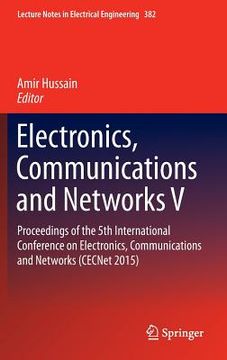 portada Electronics, Communications and Networks V: Proceedings of the 5th International Conference on Electronics, Communications and Networks (Cecnet 2015) (in English)