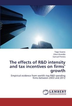 portada The effects of R&D intensity and tax incentives on firms’ growth: Empirical evidence from world's top R&D spending firms between 2003 and 2012