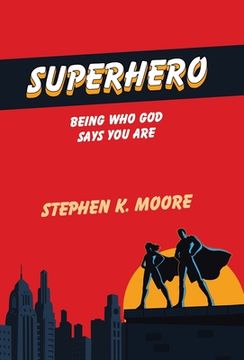 portada Superhero: Being Who God Says You Are (in English)