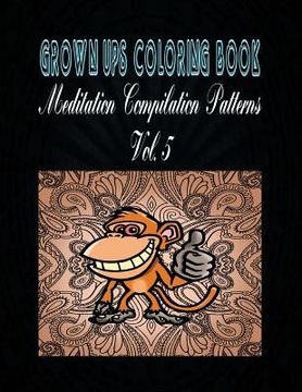 portada Grown Ups Coloring Book Meditation Compilation Patterns Vol. 5 Mandalas (en Inglés)