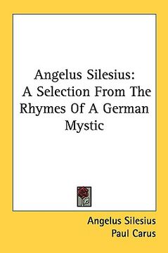 portada angelus silesius: a selection from the rhymes of a german mystic (in English)