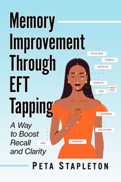 portada Memory Improvement Through Eft Tapping: A Way to Boost Recall and Clarity (en Inglés)