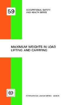 portada maximum weights in load lifting and carrying (occupational safety and health series no. 59) (en Inglés)