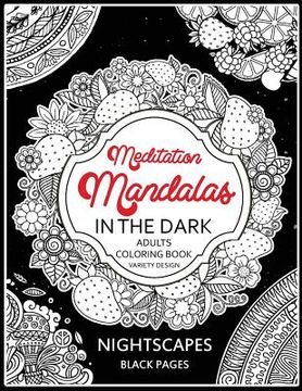 Meditation Mandalas in the Dark: NightScapes Black Pages Midnight Coloring Book (en Inglés)