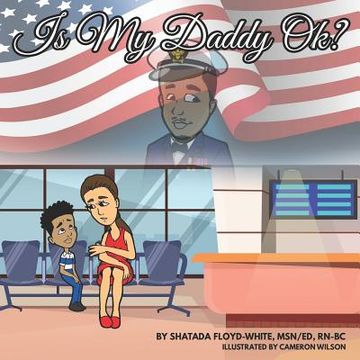 portada Is My Daddy Ok?: A Story About PTSD For KIds (en Inglés)