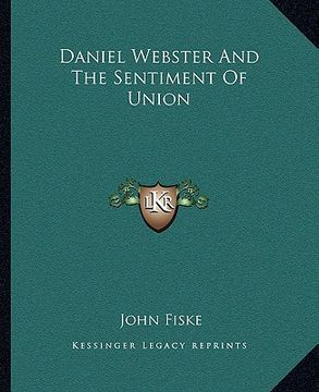 portada daniel webster and the sentiment of union (in English)
