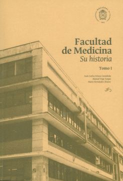 portada Facultad de Medicina : Su historia Tomo I