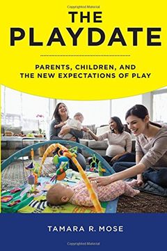 portada The Playdate: Parents, Children, and the New Expectations of Play