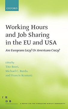 portada Working Hours and job Sharing in the eu and Usa: Are Europeans Lazy? Or Americans Crazy? (Fondazione Rodolfo Debendetti Reports) (in English)