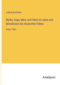 portada Mythe, Sage, Märe und Fabel im Leben und Bewußtsein des deutschen Volkes: Erster Theil (en Alemán)