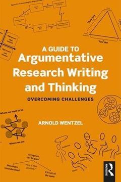 portada A Guide to Argumentative Research Writing and Thinking: Overcoming Challenges