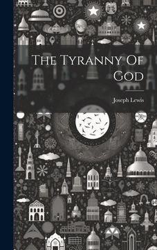 portada The Tyranny Of God (en Inglés)