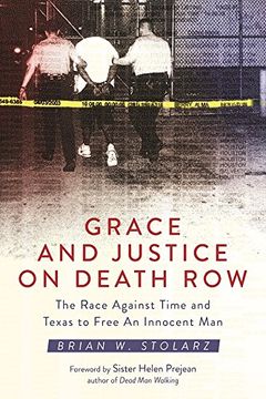 portada Grace and Justice on Death Row: The Race against Time and Texas to Free an Innocent Man