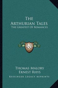 portada the arthurian tales: the greatest of romances (en Inglés)