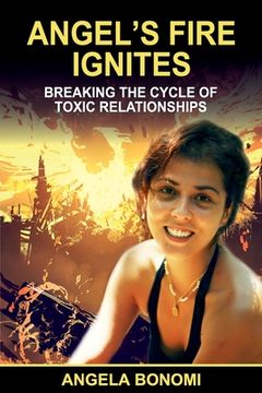 portada Angel's Fire Ignites: Breaking the Cycle of Toxic Relationship (in English)