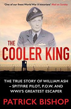 portada The Cooler King: The True Story of William Ash - The Greatest Escaper of World War II