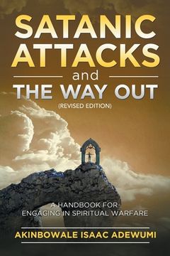 portada Satanic Attacks and the way Out: A Handbook for Engaging in Spiritual Warfare (en Inglés)
