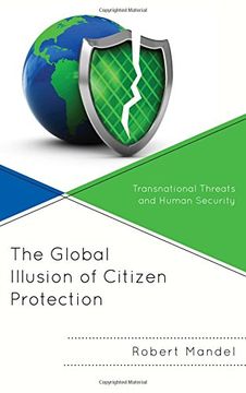 portada The Global Illusion of Citizen Protection: Transnational Threats and Human Security (en Inglés)