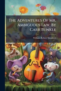 the adventures of mr. ambiguous law, by carr bunkle... (en Inglés)