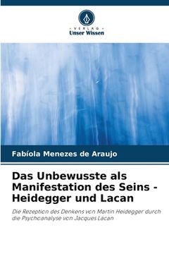 portada Das Unbewusste als Manifestation des Seins - Heidegger und Lacan (in German)