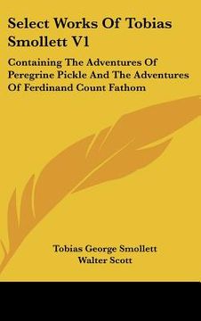 portada select works of tobias smollett v1: containing the adventures of peregrine pickle and the adventures of ferdinand count fathom (in English)