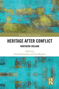 portada Heritage After Conflict: Northern Ireland (Routledge Studies in Heritage) (in English)